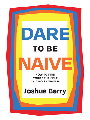 cover image of Dare to Be Naive